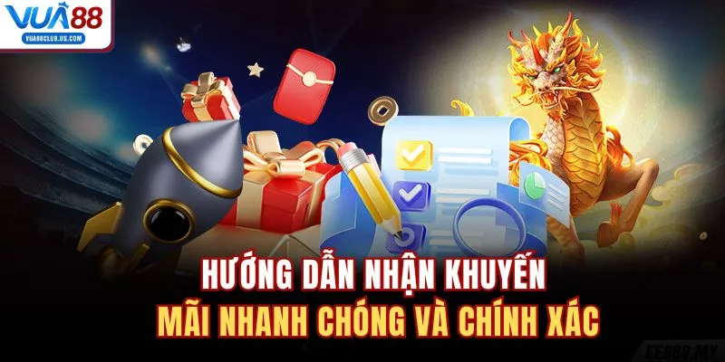 Hướng dẫn nhận khuyến mãi nhanh chóng và chính xác