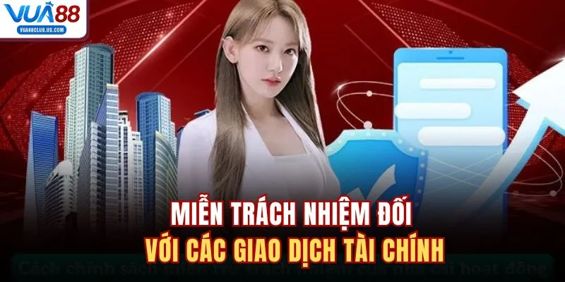 Miễn trách nhiệm đối với các giao dịch tài chính