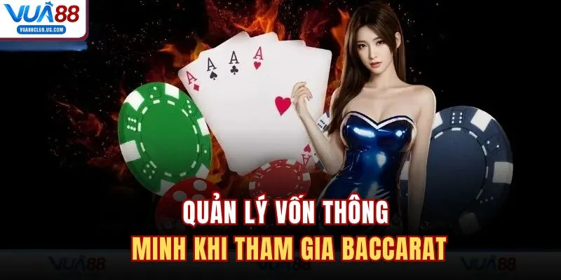 Quản lý vốn thông minh khi tham gia Baccarat